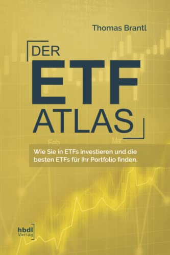 Thomas Brantl - Der ETF-Atlas: Wie Sie in ETFs investieren und die besten ETFs für Ihr Portfolio finden. Fokussiert und praxisnah zum effizienten Investmentportfolio - Preis vom 09.10.2026 07:28:09 h