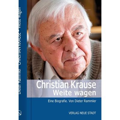 Christian Krause. Weite wagen, Gebundene Ausgabe von Dieter Rammler, Neue Stadt