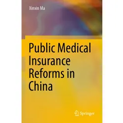Public Medical Insurance Reforms in China, Fachbücher von Xinxin Ma