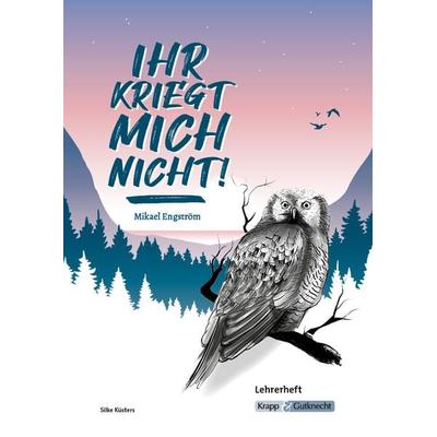 Ihr kriegt mich nicht! – Mikael Engström – Lehrerheft, Geheftet von Silke Küsters, Krapp & Gutknecht Verlag, 978-3-96323-176-6