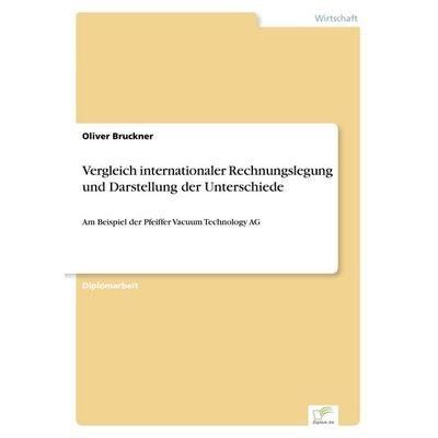 Vergleich internationaler Rechnungslegung und Darstellung der Unterschiede, Taschenbuch von Oliver Bruckner, GRIN, 978-3-8386-0715-3