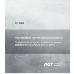 Nachhaltigkeit von Infrastrukturbauwerken - Ganzheitliche Bewertung von Autobahnbrücken unter besond, Fachbücher von Tim Zinke
