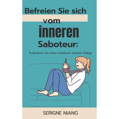 Befreien Sie sich vom inneren Saboteur, Taschenbuch von Serigne Niang, Independently Published