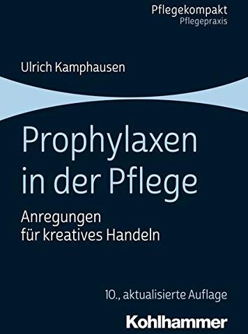 Ulrich Kamphausen - Prophylaxen in der Pflege: Anregungen für kreatives Handeln (Pflegekompakt) - Preis vom 13.10.2026 19:28:25 h