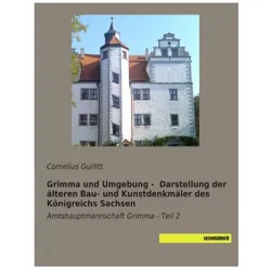 Grimma und Umgebung - Darstellung der älteren Bau- und Kunstdenkmäler des Königreichs Sachsen, Sachbücher von Cornelius Gurlitt