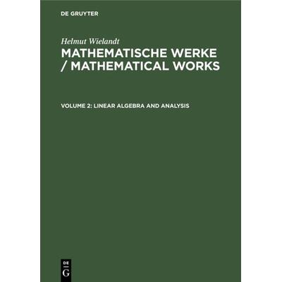 Linear Algebra and Analysis, Gebundene Ausgabe von Helmut Wielandt, De Gruyter, 978-3-11-012453-8