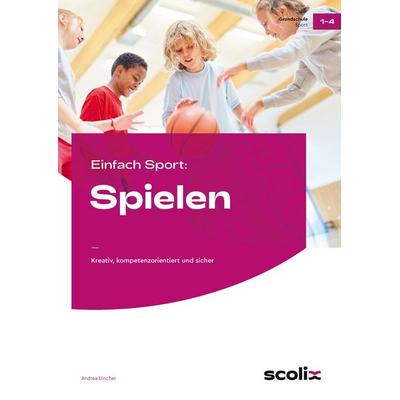 Einfach Sport: Spielen, Geheftet von Andrea Dincher, Scolix in der AAP Lehrerwelt GmbH, 978-3-403-10698-2