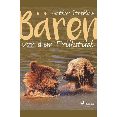 Bären vor dem Frühstück - Erzählungen, Taschenbuch von Lothar Streblow, SAGA Books - Egmont, 978-87-26-22437-5