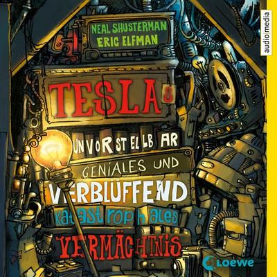 Teslas unvorstellbar geniales und verblüffend katastrophales Vermächtnis - Neal Shusterman,Eric Elfman, Audio, 9783956399206