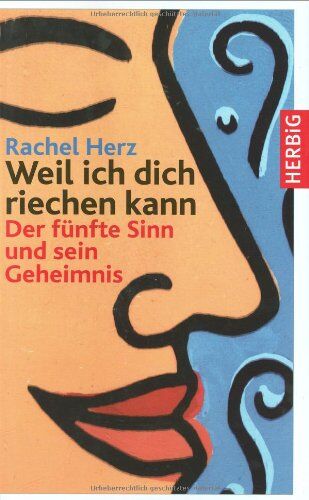 Rachel Herz - Weil ich dich riechen kann: Der fünfte Sinn und sein Geheimnis - Preis vom 14.10.2026 23:07:16 h