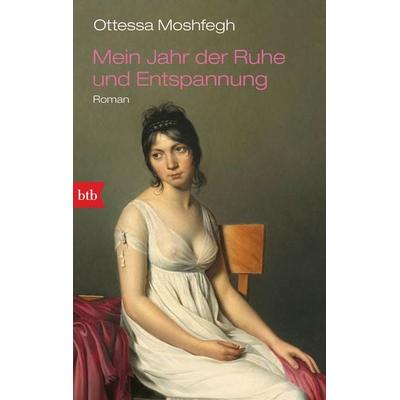 Mein Jahr der Ruhe und Entspannung, Taschenbuch von Ottessa Moshfegh, btb, 978-3-442-71945-7