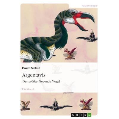 Argentavis, Taschenbuch von Ernst Probst, GRIN, 978-3-656-75518-0