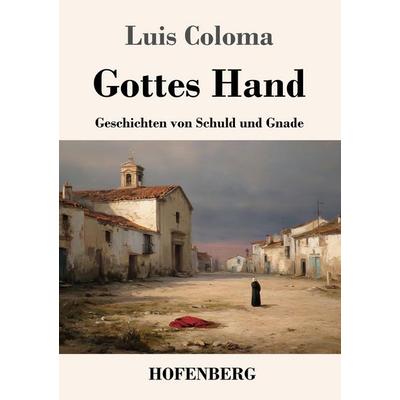 Gottes Hand, Taschenbuch von Luis Coloma, Henricus - Edition Deutsche Klassik, 978-3-7437-5310-5