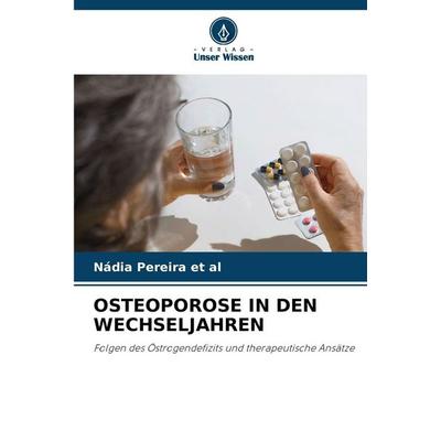 OSTEOPOROSE IN DEN WECHSELJAHREN, Taschenbuch von Nádia Pereira et al, Verlag Unser Wissen, 978-620-9-36974-2