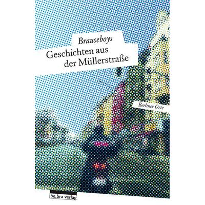 Geschichten aus der Müllerstraße, Taschenbuch von Paul Bokowski,Hinark Husen,Robert Rescue,Frank Sorge,Volker Surmann, Bebra verlag, 978-3-89809-191-6