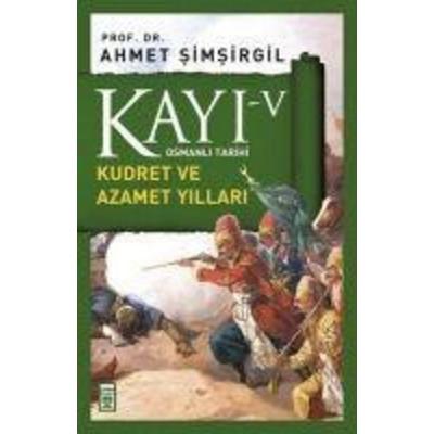 Kayi 5 - Kudret ve Azamet Yillari, Taschenbuch von Ahmet Simsirgil, Timas Tarih, 978-605--081301-2