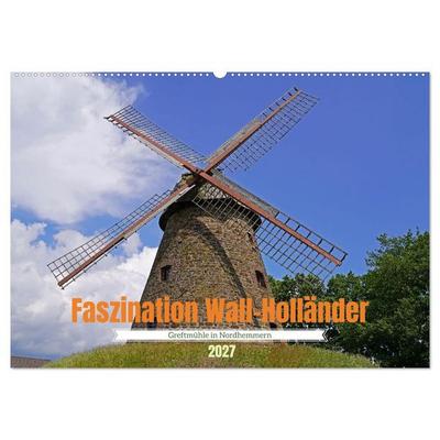 Faszination Wall-Holländer Greftmühle in Nordhemmern (Wandkalender 2027 DIN A2 quer), CALVENDO Monatskalender