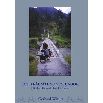 Ich träumte von Ecuador, Taschenbuch von Gerhard Wissler, BoD – Books on Demand, 978-3-8311-4504-1