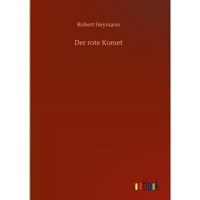 Der rote Komet, Gebundene Ausgabe von Robert Heymann, Outlook, 978-3-7523-8480-2