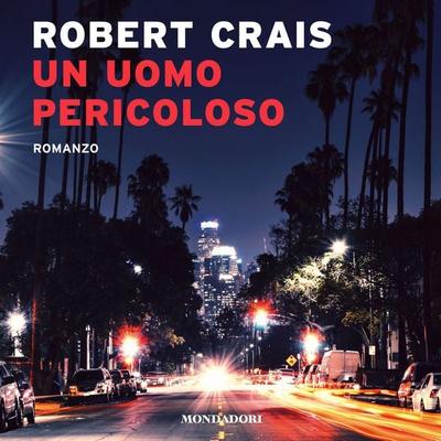 Un uomo pericoloso - Robert Crais, Audio, 9788852155147