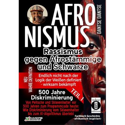 Dantse, D: AFRONISMUS - Rassismus 1, Gebundene Ausgabe von Dantse Dantse, Indayi edition, 978-3-910273-78-8