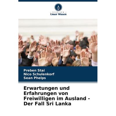 Erwartungen und Erfahrungen von Freiwilligen im Ausland - Der Fall Sri Lanka, Taschenbuch von Preben Stai,Nico Schulenkorf,Sean Phelps, Verlag Unser