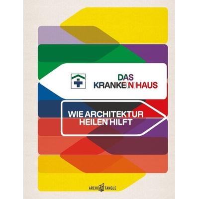 Das Kranke(n)haus, Gebundene Ausgabe von , Architangle, 978-3-96680-025-9
