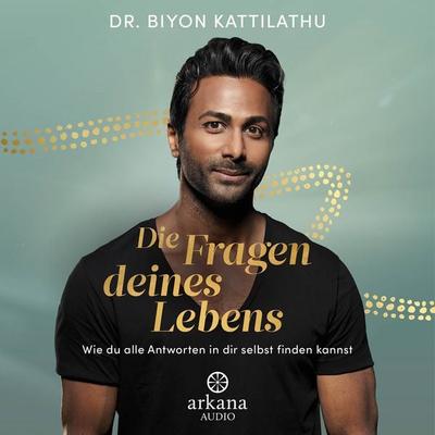 Die Fragen deines Lebens - Biyon Kattilathu, Audio, 9783442348978