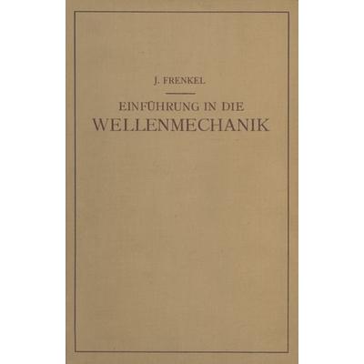 Einfuhrung in die Wellenmechanik, Taschenbuch von J. Frenkel, Springer Berlin, 978-3-642-89698-9