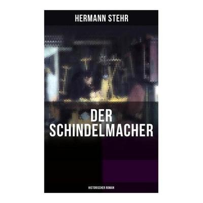 Der Schindelmacher (Historischer Roman), Taschenbuch von Hermann Stehr, Musaicum Books, 978-80-272-6272-4