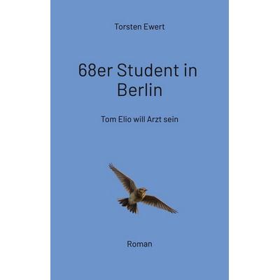 68er Student in Berlin, Gebundene Ausgabe von Torsten Ewert, Tredition, 978-3-347-97765-5
