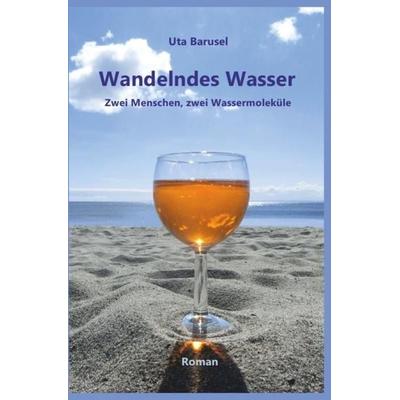 Wandelndes Wasser, Taschenbuch von Uta Barusel, Epubli, 978-3-7450-1142-5