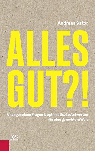 Andreas Sator - Alles gut?!: Unangenehme Fragen & optimistische Antworten für eine gerechtere Welt - Preis vom 30.09.2026 09:01:18 h