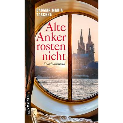 Alte Anker rosten nicht, Taschenbuch von Dagmar Maria Toschka, Gmeiner-Verlag, 978-3-8392-2852-4