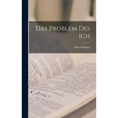 Das Problem Des Ich, Gebundene Ausgabe von Max Walleser, Legare Street Press, 978-1-01-833930-6