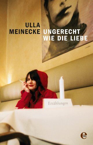 Ulla Meinecke - Ungerecht wie die Liebe: Erzählungen - Preis vom 13.10.2026 11:25:28 h