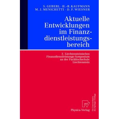 Aktuelle Entwicklungen im Finanzdienstleistungsbereich, Taschenbuch von Stephan Geberl,Hans R. Kaufmann,Marco J. Menichetti, Physica,