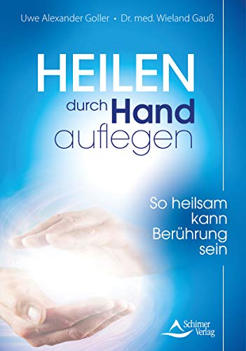 Goller, Uwe Alexander - Heilen durch Handauflegen: So heilsam kann Berührung sein - Preis vom 11.10.2026 15:43:13 h