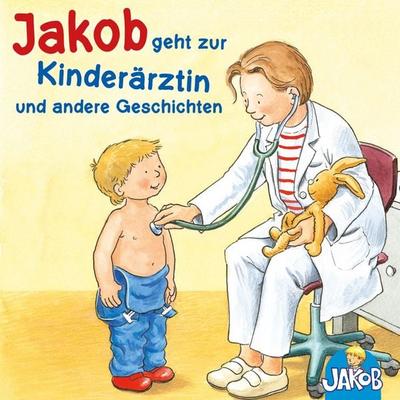 Jakob geht zur Kinderärztin - Jakob kann das schon alleine - Jakob und sein Töpfchen - Jakob, Haare waschen - Jakob ist wütend (Jakob, der kleine