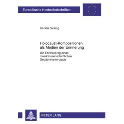 Holocaust-Kompositionen als Medien der Erinnerung -