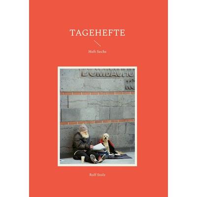 TAGEHEFTE, Gebundene Ausgabe von Rolf Stolz, BoD – Books on Demand, 978-3-7347-3709-1