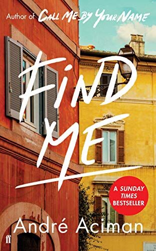 André Aciman - Find Me: A TOP TEN SUNDAY TIMES BESTSELLER - Preis vom 15.10.2026 23:06:25 h
