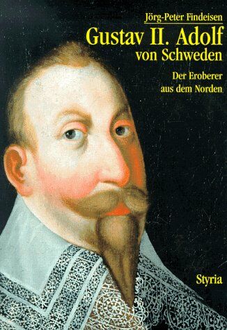 Jörg-Peter Findeisen - Gustav II. Adolf von Schweden. Der Eroberer aus dem Norden - Preis vom 02.10.2026 23:42:20 h