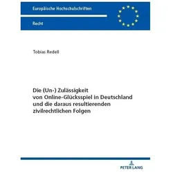 Die (Un-) Zulässigkeit von Online-Glücksspiel in Deutschland und die daraus resultierenden zivi, Fachbücher von Tobias Redell