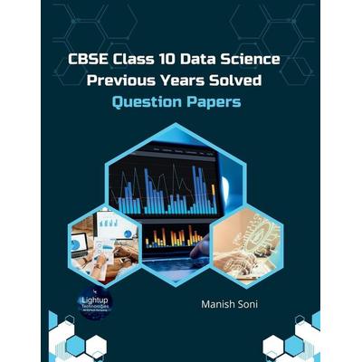 CBSE Class 10 Data Science Previous Years Solved Question Papers, Taschenbuch von Manish Soni, Poorav Publications, 978-93-6972-139-9