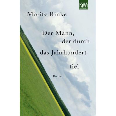 Der Mann, der durch das Jahrhundert fiel, Taschenbuch von Moritz Rinke, Kiepenheuer & Witsch