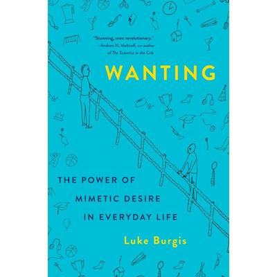 Wanting, Gebundene Ausgabe von Luke Burgis, St. Martin's Publishing Group, 978-1-250-26248-6