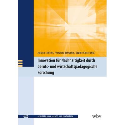 Innovation für Nachhaltigkeit durch berufs- und wirtschaftspädagogische Forschung, Taschenbuch von , Wbv Media, 978-3-7639-7738-3