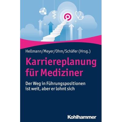 Karriereplanung für Mediziner, Taschenbuch von , Kohlhammer, 978-3-17-035098-4