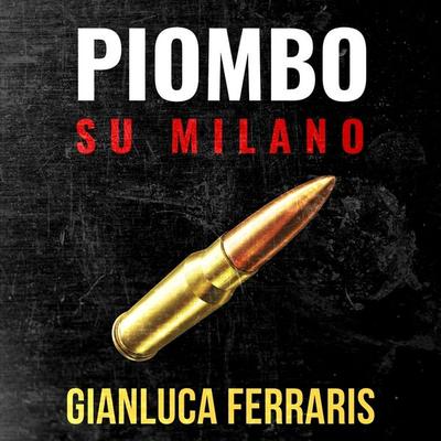 Piombo su Milano - Gianluca Ferraris, Audio, 9789178896677